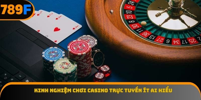 Kinh nghiệm chơi casino trực tuyến ít ai hiểu