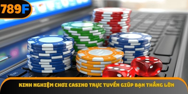 Kinh nghiệm chơi casino trực tuyến