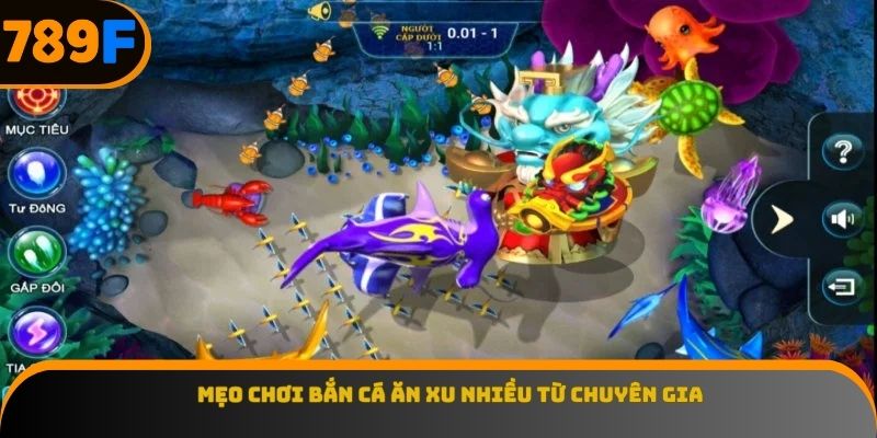 Mẹo chơi bắn cá ăn xu nhiều từ chuyên gia