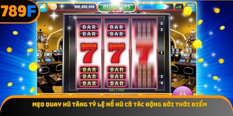 Mẹo quay hũ tăng tỷ lệ nổ hũ có tác động bởi thời điểm