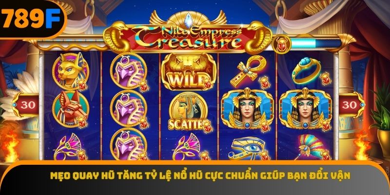 Mẹo quay hũ tăng tỷ lệ nổ hũ