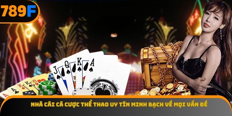 Nhà cái cá cược thể thao uy tín minh bạch về mọi vấn đề