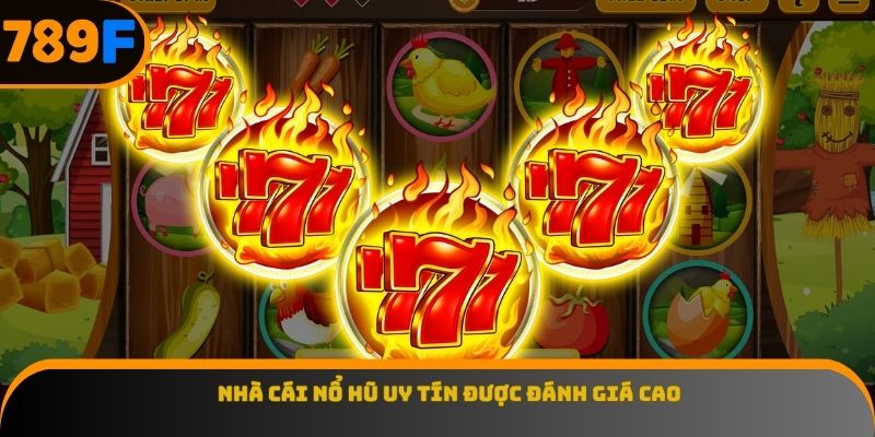 Nhà cái nổ hũ uy tín được đánh giá cao